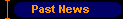  Past News 